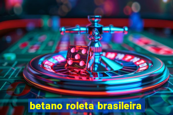 betano roleta brasileira