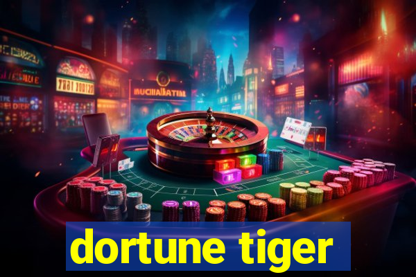 dortune tiger