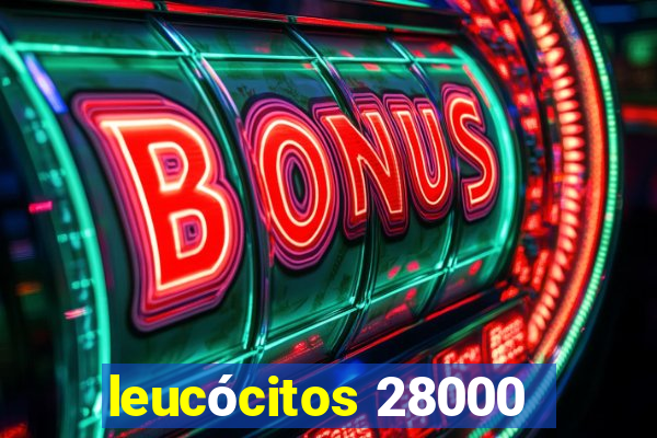 leucócitos 28000