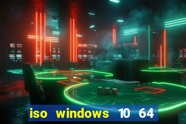 iso windows 10 64 bits download