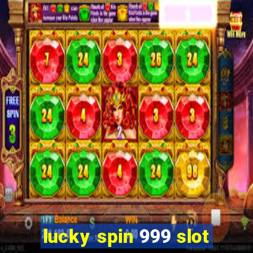 lucky spin 999 slot