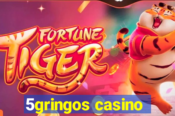 5gringos casino