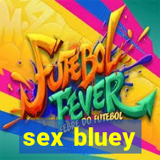 sex bluey