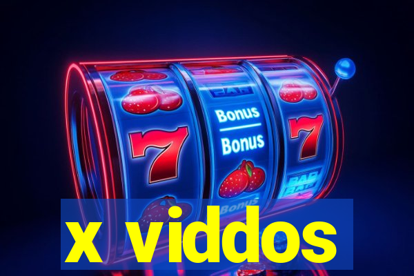 x viddos