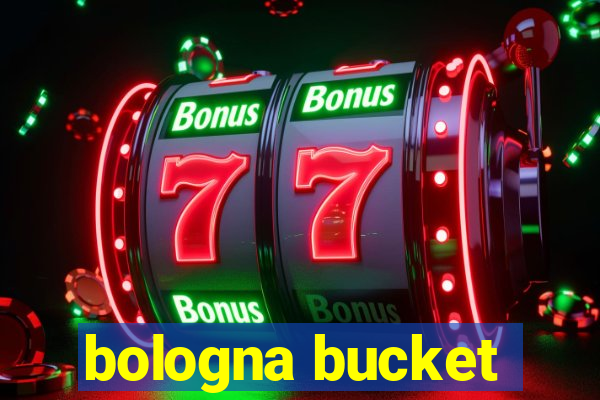 bologna bucket