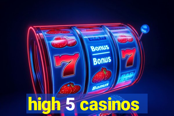 high 5 casinos