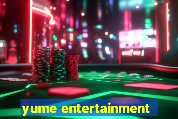 yume entertainment