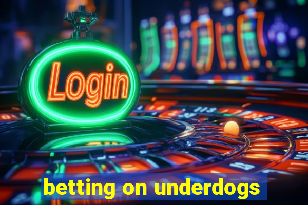 betting on underdogs