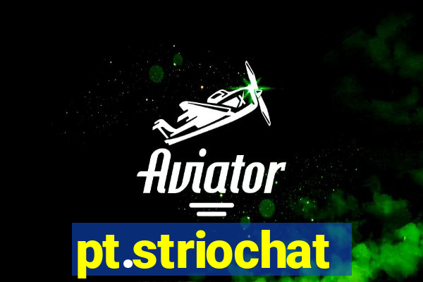 pt.striochat