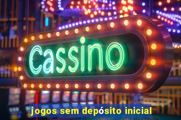 jogos sem depósito inicial