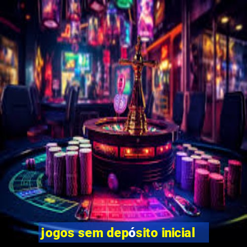 jogos sem depósito inicial