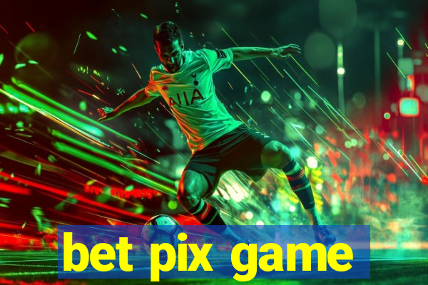 bet pix game