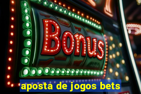 aposta de jogos bets