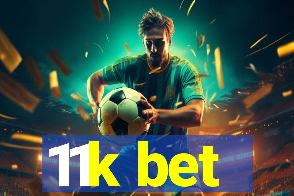 11k bet