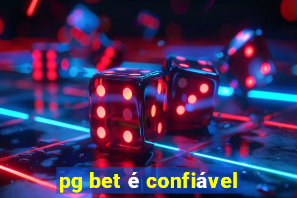 pg bet é confiável