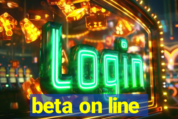 beta on line