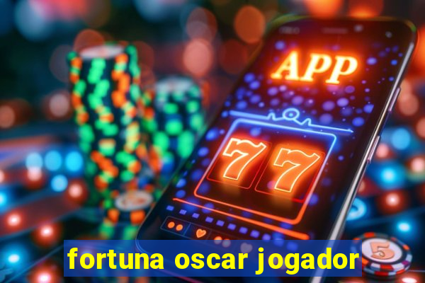 fortuna oscar jogador