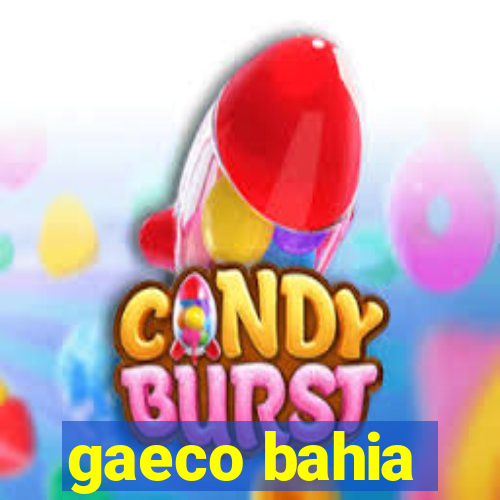 gaeco bahia