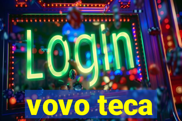 vovo teca