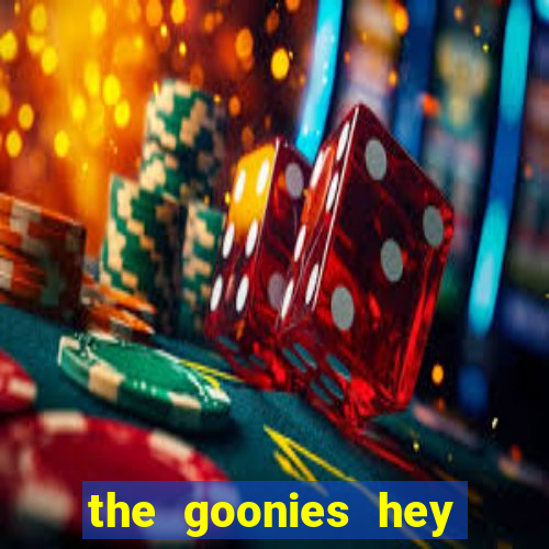 the goonies hey you guys slot