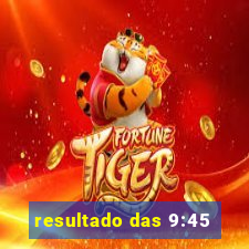 resultado das 9:45