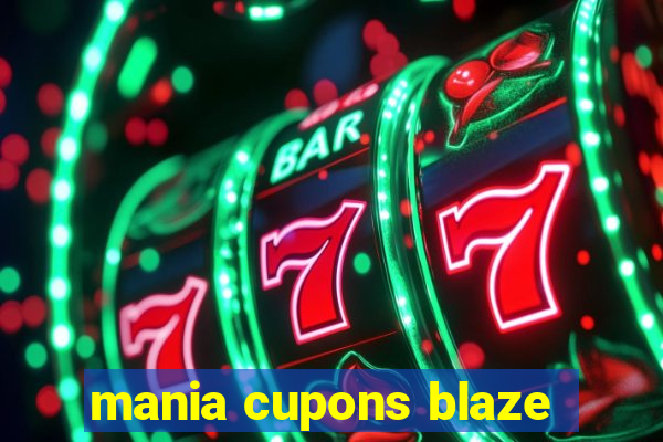 mania cupons blaze