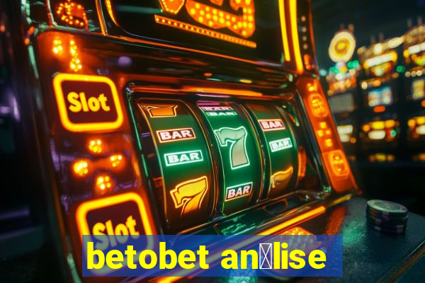 betobet an谩lise