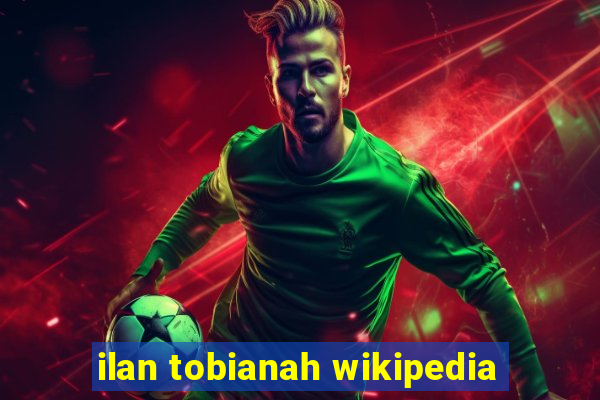 ilan tobianah wikipedia