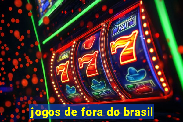 jogos de fora do brasil