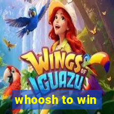 whoosh to win