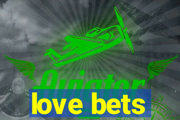 love bets