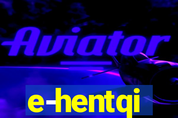 e-hentqi