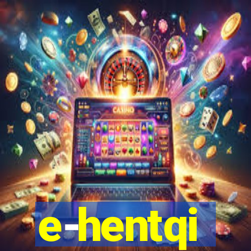 e-hentqi