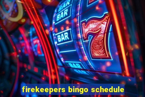 firekeepers bingo schedule