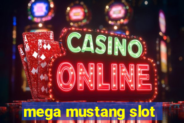 mega mustang slot