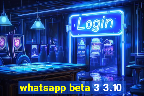 whatsapp beta 3 3.10