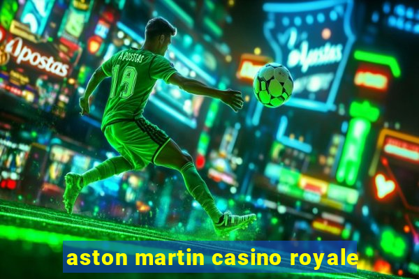 aston martin casino royale