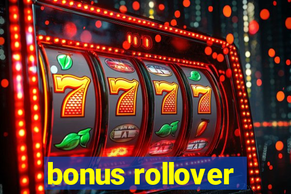 bonus rollover