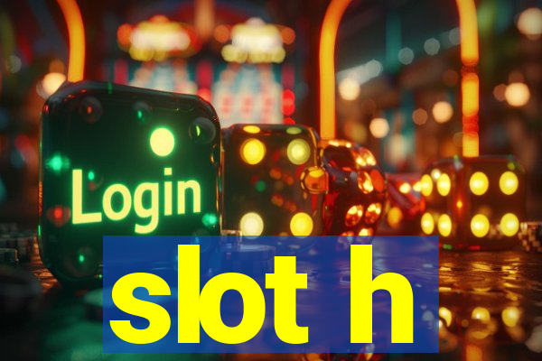 slot h