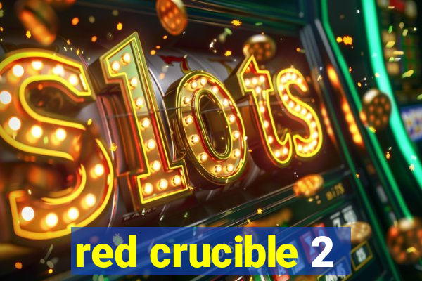 red crucible 2