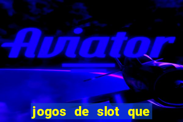 jogos de slot que realmente pagam