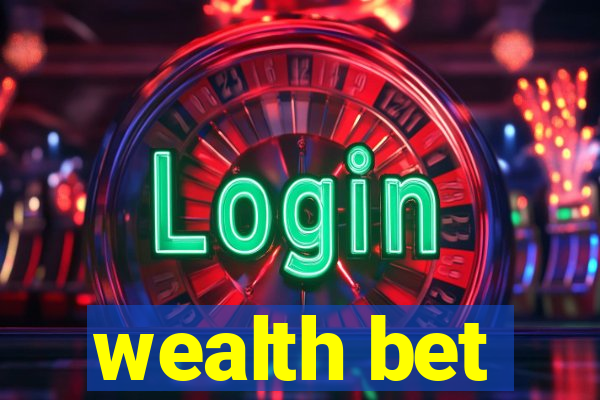 wealth bet