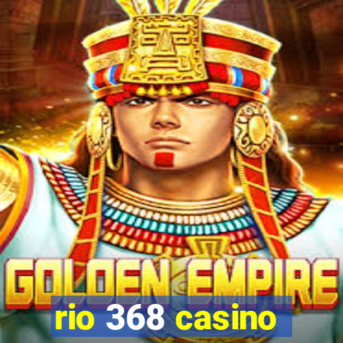 rio 368 casino