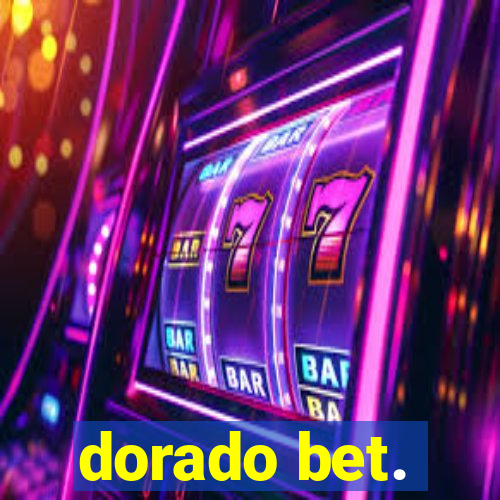 dorado bet.