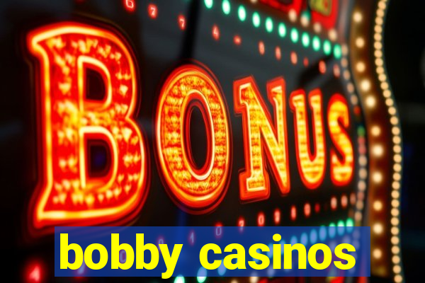 bobby casinos