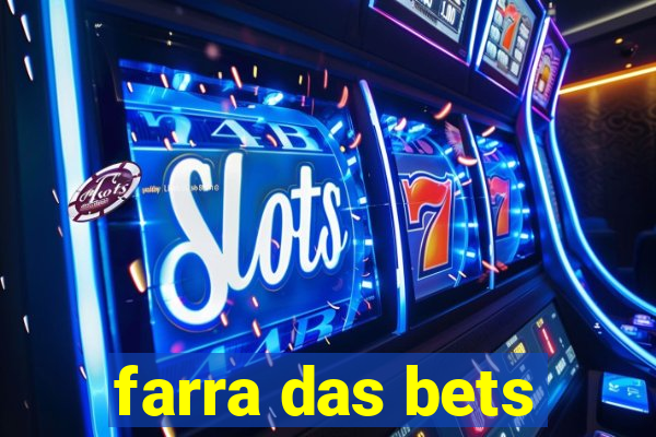 farra das bets