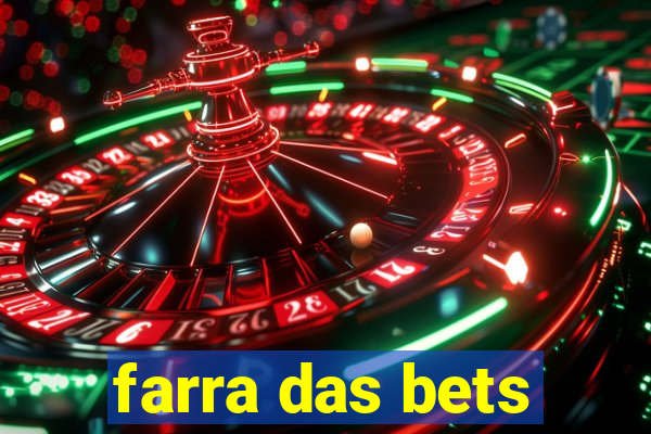 farra das bets