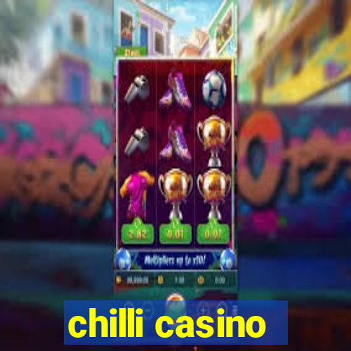 chilli casino