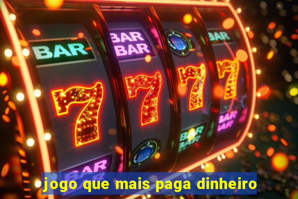 jogo que mais paga dinheiro