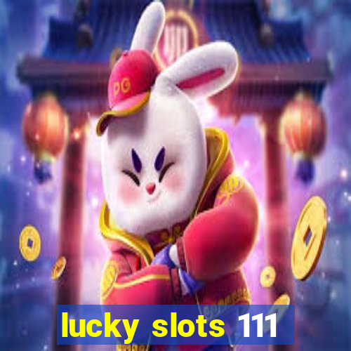 lucky slots 111